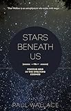 Stars Beneath Us Finding God In The Evolving Cosmos English Edition