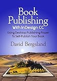 Book Publishing With Indesign Cc Using Desktop Publishing Power To Selfpublish Your Book English Edition