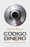 El Cdigo Del Dinero Conquista Tu Libertad Financiera Exito Spanish Edition