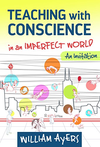 Teaching with Conscience in an Imperfect World (By: William Ayers) cover
