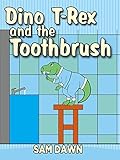 Childrens Books Dino Trex And The Toothbrush Dinosaurs For Kids Book Childrens Dinosaur Books Dinosaur Books For Kids Ages 37 Dinosaur Stories For Children Book 3 English Edition
