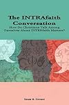 The INTRAfaith Conversation: How Do Christians Talk Among Ourselves About INTERfaith Matters