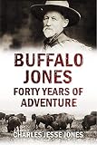Buffalo Jones Forty Years Of Adventure 1899 English Edition