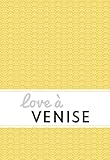 Love %C3%A0 Venise: Un Guide %C2%AB Feel Good %C2%BB (love In The City)