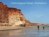 Cicloviagem Natal Fortaleza Portuguese Edition