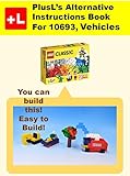 Plusls Alternative Instruction For 10693 Vehicles You Can Build The Vehicles Out Of Your Own Bricks English Edition
