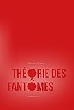 Thorie Des Fantmes Pour Une Archologie Des Images