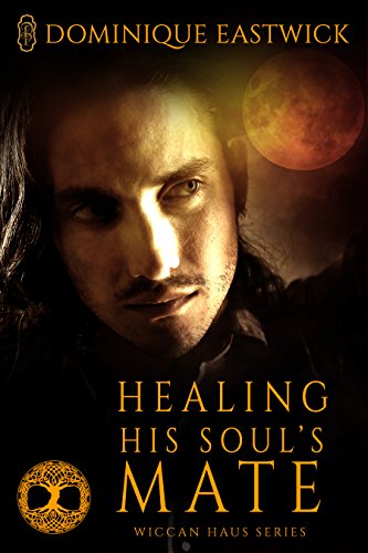 Healing His Soul's Mate (By: Dominique Eastwick) cover