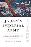 Japans Imperial Army Its Rise And Fall Modern War Studies Paperback English Edition