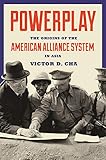 Powerplay The Origins Of The American Alliance System In Asia Princeton Studies In International History And Politics English Edition
