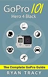 Gopro 101 User Guide Manual For Gopro Hero 4 English Edition