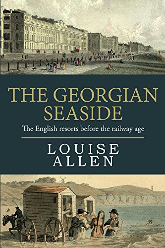 The Georgian Seaside: The English Resorts Before The Railway Age book cover