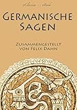 Germanische Sagen Die Schnsten Sagen Aus Der Welt Der Germanen Kommentiert Odin Thor Loki Die Walkren Beowulf Die Nibelungen Uvm German Edition