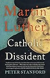 Martin Luther Catholic Dissident English Edition
