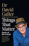 Things That Matter Stories Of Life Death What Makes Us Go And What Makes Us Stop English Edition