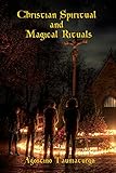 Christian Spiritual And Magical Rituals English Edition