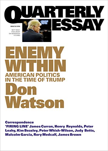 Quarterly Essay 63 Enemy Within: American Politics in the Time of Trump (By: Don Watson) cover