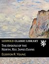 The apostle of the north, Rev. James Evans