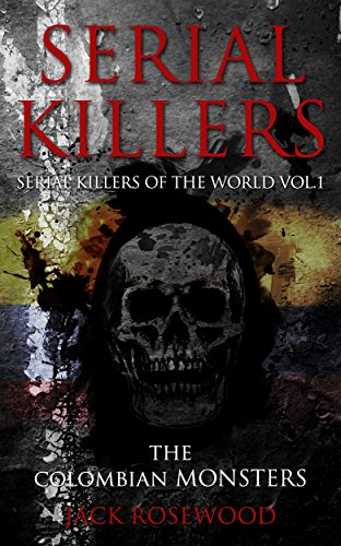 Serial Killers: The Colombian Monsters book cover