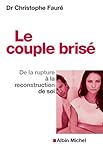 Le Couple Bris%C3%A9 : De La Rupture %C3%A0 La Reconstruction De Soi
