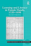 Learning And Literacy In Female Hands 15201698 Women And Gender In The Early Modern World English Edition