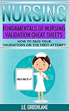Nursing Fundamentals Of Nursing Validation Cheat Sheets How To Pass Your Validations On The First Attempt English Edition