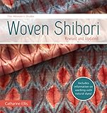 The Weavers Studio Woven Shibori Revised And Updated English Edition
