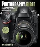 The Photography Bible: A Complete Guide for the 21st Century Photographer