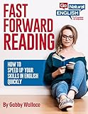 Fast Forward Reading How To Speed Up Your Skills In English Go Natural English Skills Book 1 English Edition