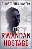 The Rwandan Hostage Absolutely Gripping Thriller Fiction With Unputdownable Suspense African Diamonds Trilogy Book 2 English Edition