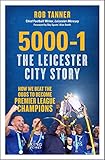 50001 The Leicester City Story How We Beat The Odds To Become Premier League Champions English Edition