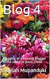 Blog 4: Blogging of a Healing Blogger in the name of Jesus Christ