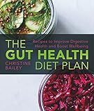 The Gut Health Diet Recipes To Restore Digestive Health And Boost Wellbeing English Edition