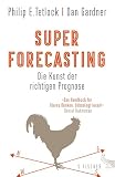 Superforecasting Die Kunst Der Richtigen Prognose German Edition