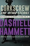 Collected Case Files of the Continental Op : The Middle Years, Volume 3 : Corkscrew and Other Stories