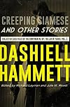 Collected Case Files of the Continental Op : The Later Years, Volume 1 : Creeping Siamese and Other Stories