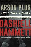 Collected Case Files of the Continental Op : The Early Years, Volume 1 : Arson Plus and Other Stories