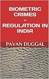 Biometric Crimes Regulation In India English Edition