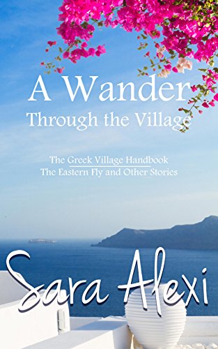 A Wander Through the Village: The Greek Village Handbook / The Eastern Fly and Other Stories book cover