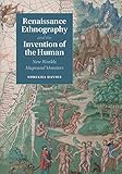 Renaissance Ethnography And The Invention Of The Human New Worlds Maps And Monsters Cambridge Social And Cultural Histories Book 24 English Edition