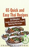 65 Quick And Easy Thai Recipes 30 Minutes Simple Quick And Easy Thai Recipes English Edition