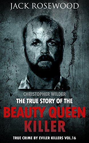 Christopher Wilder: The True Story of The Beauty Queen Killer book cover