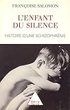 L' Enfant Du Silence: Histoire D%E2%80%99une Schizophr%C3%A9nie