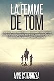 La Femme De Tom: Une Femme Disparue. Une Famille Bris%C3%A9e. Un Myst%C3%A8re Entier...