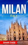 Milan The Best Milan Travel Guide The Best Travel Tips About Where To Go And What To See In Milan Milan Tour Guide Milan Travel Travel To Milan Travel To Italy English Edition