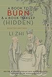 A Book To Burn And A Book To Keep Hidden Selected Writings Translations From The Asian Classics English Edition