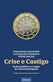 Crise E Castigo Os Desequilbrios E O Resgate Da Economia Portuguesa Portuguese Edition