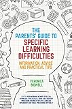 The Parents Guide To Specific Learning Difficulties Information Advice And Practical Tips English Edition