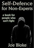 Selfdefence For Nonexperts A Book For People Who Cant Fight English Edition