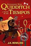 Quidditch A Travs De Los Tiempos Un Libro De La Biblioteca De Hogwarts N 2 Spanish Edition
